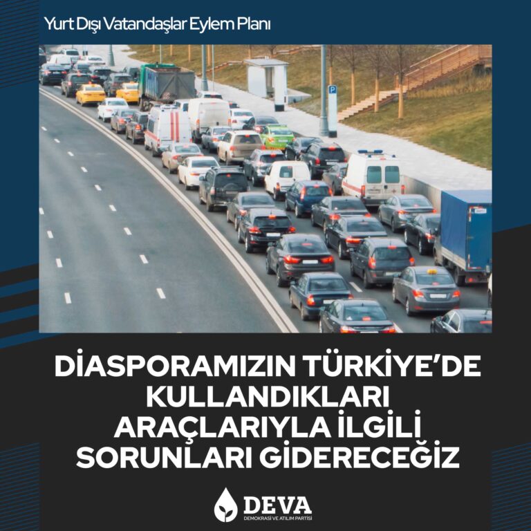 Diasporamızın Türkiye'de kullandıkları araçlarıyla ilgili sorunları gidereceğiz.